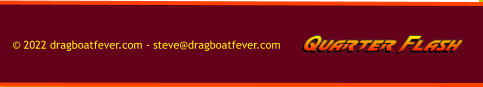 © 2022 dragboatfever.com - steve@dragboatfever.com