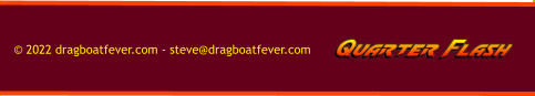 © 2022 dragboatfever.com - steve@dragboatfever.com