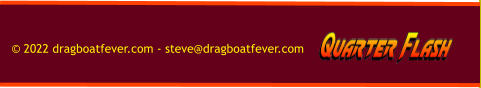 © 2022 dragboatfever.com - steve@dragboatfever.com